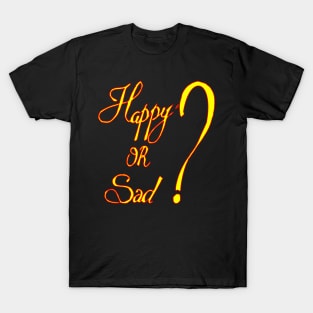 happy or sad T-Shirt